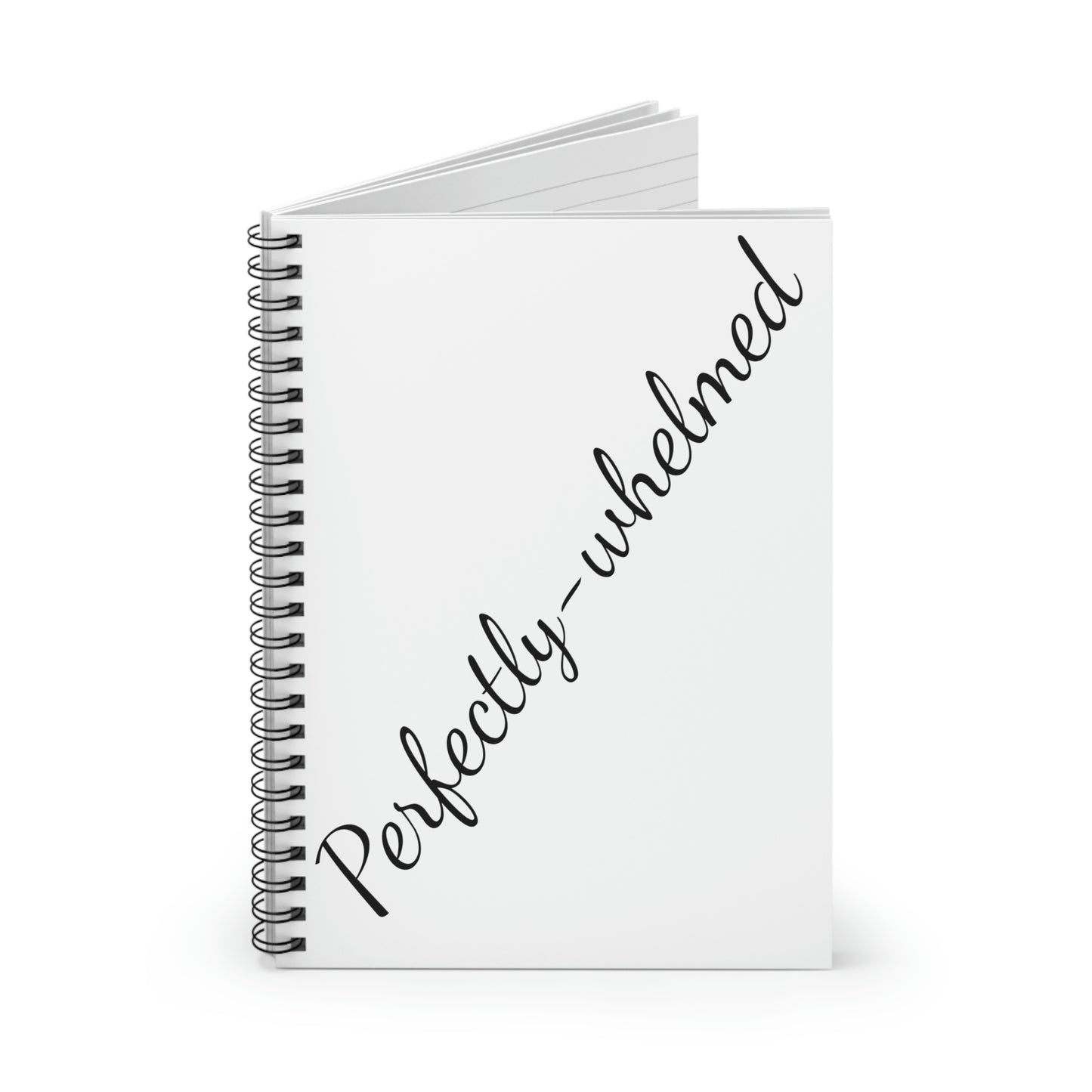 "Perfectly-whelmed" Spiral Notebook - Ruled Line