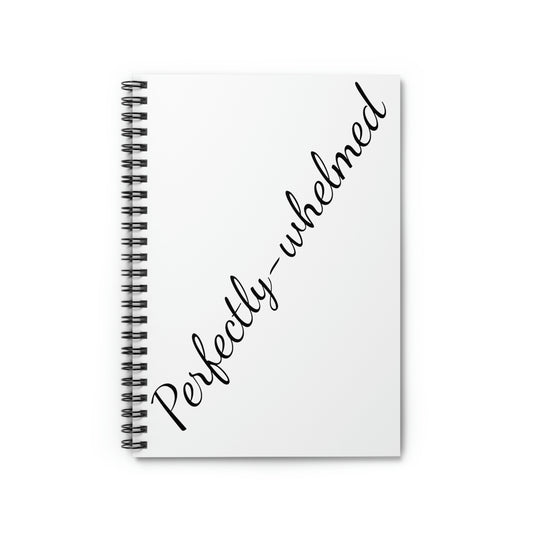 "Perfectly-whelmed" Spiral Notebook - Ruled Line